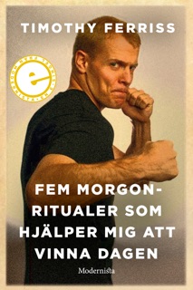 Fem morgonritualer som hjälper mig att vinna dagen by Timothy Ferriss