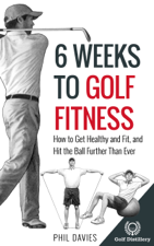 6 Weeks To Golf Fitness - Phil Davies Cover Art