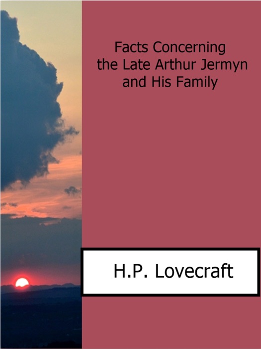Facts Concerning the Late Arthur Jermyn  and His Family