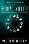 The Zodiac Killer by W.L. Knightly Book Summary, Reviews and Downlod