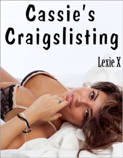 Cassie's Craigslisting by Lexie X