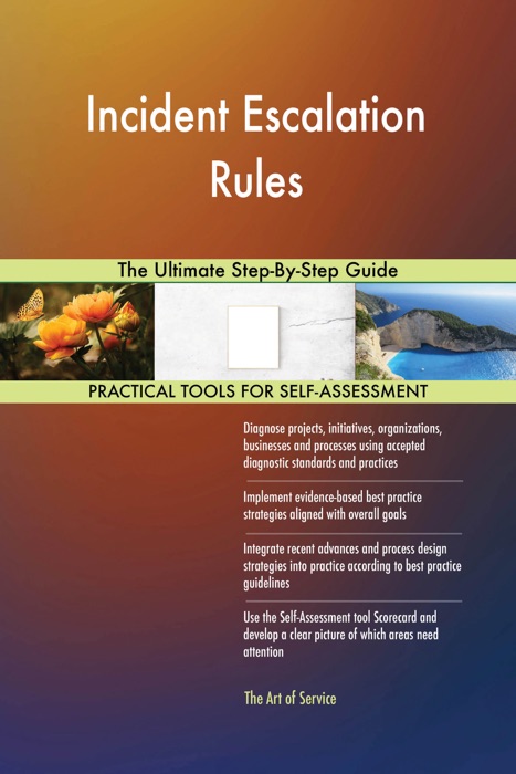 Incident Escalation Rules The Ultimate Step-By-Step Guide