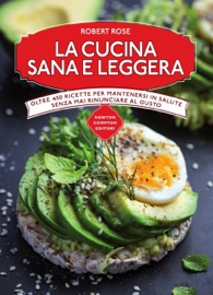 La cucina sana e leggera - Robert Rose