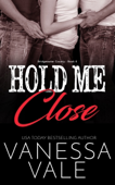 Hold Me Close - Vanessa Vale