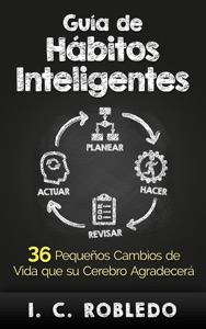 Guía de Hábitos Inteligentes: 36 Pequeños Cambios de Vida que Su Cerebro Agradecerá
