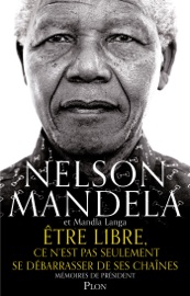 Etre libre, ce n'est pas seulement se débarrasser de ses chaînes - Nelson Mandela & Mandla Langa