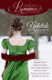 A Yuletide Regency - Regina Scott, Sarah M. Eden, Jen Geigle Johnson, Annette Lyon, Krista Lynne Jensen & Heather B. Moore