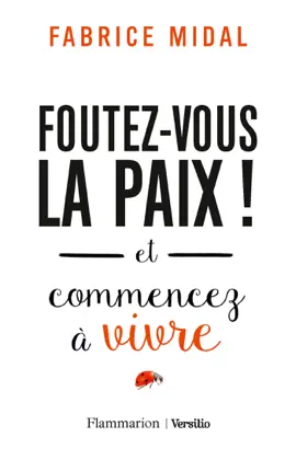 Read: Foutez-vous la paix ! et commencez à Book vivre
