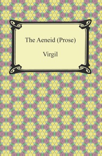 The Aeneid (Prose) by Virgil