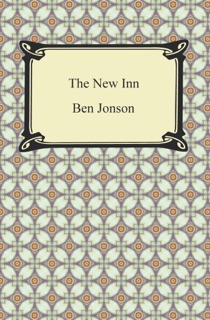 The New Inn, or, The Light Heart by Ben Jonson