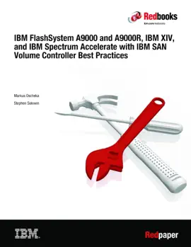 IBM FlashSystem A9000 and A9000R, IBM XIV, and IBM Spectrum Accelerate with IBM SAN Volume Controller Best Practices