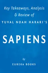 Sapiens: by Yuval Noah Harari Key Takeaways, Analysis & Review