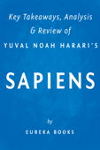 Sapiens: by Yuval Noah Harari Key Takeaways, Analysis & Review - Eureka Books
