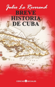 Breve historia de Cuba - Julio Le Riverend Brusone