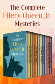 The Complete Ellery Queen Jr. Mysteries - Ellery Queen