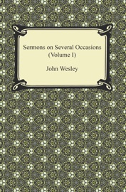 Sermons on Several Occasions (Volume I) - John Wesley