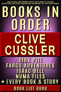 Clive Cussler Books in Order: Dirk Pitt series, NUMA Files series, Fargo Adventures, Isaac Bell series, Oregon Files, Sea Hunter, Children's books, short stories, standalone novels and nonfiction, plus a Clive Cussler biography. by Book List Guru