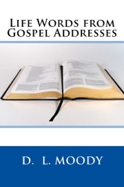 Life Words from Gospel Addresses - D. L. Moody