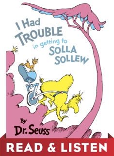 I Had Trouble in Getting to Solla Sollew: Read & Listen Edition by Dr. Seuss