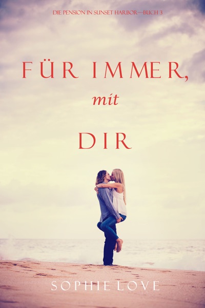 Für Immer mit Dir (Die Pension in Sunset Harbor—Buch 3)