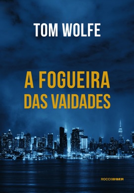 Capa do livro A Fogueira das Vaidades de Tom Wolfe