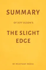 Summary of Jeff Olson’s The Slight Edge by Milkyway Media