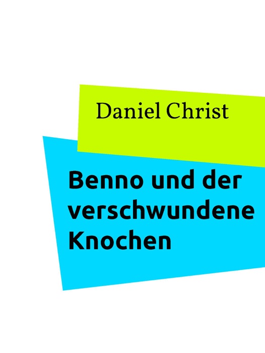 Benno und der verschwundene Knochen
