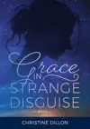 Grace in Strange Disguise by Christine Dillon Book Summary, Reviews and Downlod