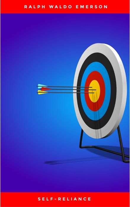 Self-Reliance: The Wisdom of Ralph Waldo Emerson as Inspiration for Daily Living