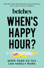 When's Happy Hour? - Betches Cover Art