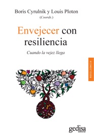 Envejecer con resiliencia - Boris Cyrulnik & Louis Ploton