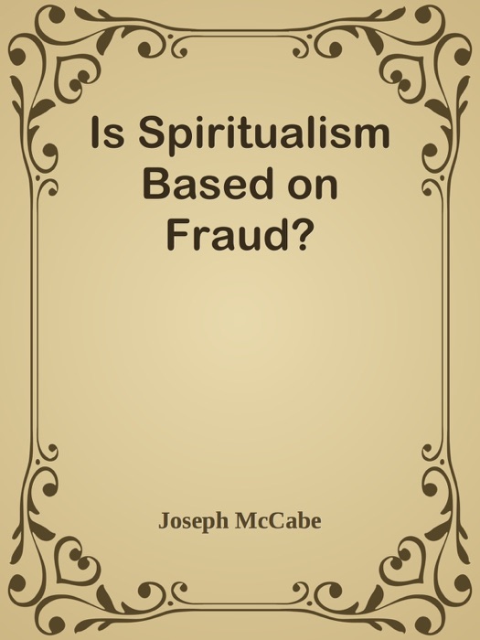 Is Spiritualism Based on Fraud?
