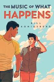 The Music of What Happens - Bill Konigsberg