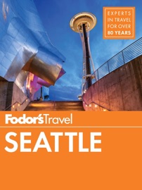 Fodor's Seattle - Fodor's Travel Guides