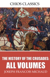 The History of the Crusades: All Volumes