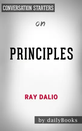 Principles: Life and Work by Ray Dalio:  Conversation Starters