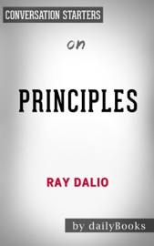 Principles: Life and Work by Ray Dalio: Conversation Starters - dailyBooks