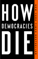 How Democracies Die - Steven Levitsky &amp; Daniel Ziblatt Cover Art