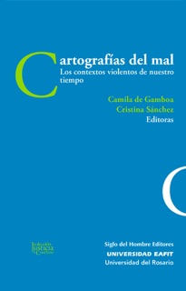 Cartografías del mal by Camila de Gamboa, Cristina Sanchez, Gloria María Gallego García, Juan Oberto Sotomayor Acosta, Maria Victoria Uribe, luis fernando cardona, Ángela Sierra, Marieta Quintero, Gabriel Aranzueque, Wilson Herrera, Claudia Hilb, Wolfgang Heuer & María José López