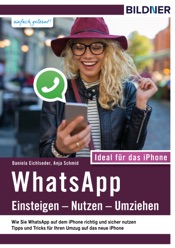 WhatsApp - Einsteigen, Nutzen, Umziehen - einfach gelernt!: Ideal für das iPhone