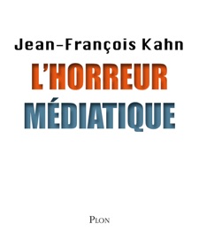 L'Horreur médiatique - Jean-François Kahn