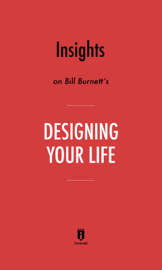Insights on Bill Burnett's Designing Your Life by Instaread