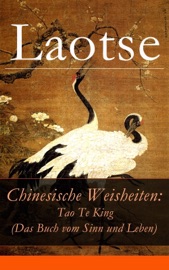 Chinesische Weisheiten: Tao Te King (Das Buch vom Sinn und Leben) - LaoTse