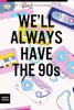 Book We'll Always Have the 90s