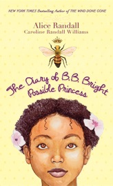 The Diary of B. B. Bright, Possible Princess - Alice Randall & Caroline Randall Williams