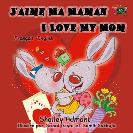 J'aime Ma Maman I Love My Mom: French English Bilingual Edition - Shelley Admont & KidKiddos Books
