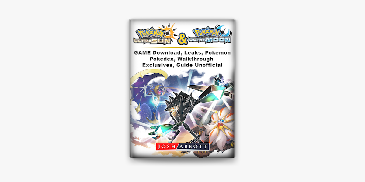 Pokemon Ultra Sun and Ultra Moon Game Download, Leaks, Pokemon, Pokedex,  Walkthrough, Exclusives, Guide Unofficial on Apple Books