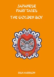 Book Japanese Fairy Tales: The Golden Boy - Rishi Harrison