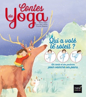 Contes du yoga - Qui a volé le soleil ? by Thérèse Dufour, Marie-Claire Hamon & Maurèen Poignonec