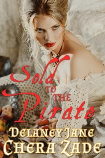Sold to the Pirate by Chera Zade & Delaney Jane